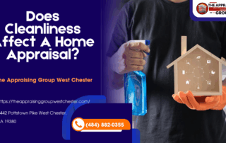 The Appraising Group West Chester - Does Cleanliness Affect A Home Appraisal?